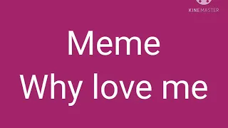Meme '' Why love me?,, Koshka Lana