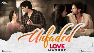 Unfaded Love Mashup | ANIK8 | Night Drive Mashup | [Bollywood Lo-fi, Chill]