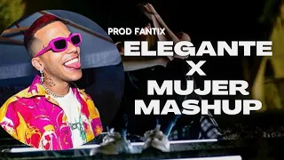 Elegante x Mujer 🔥 [Fantix Mashup]