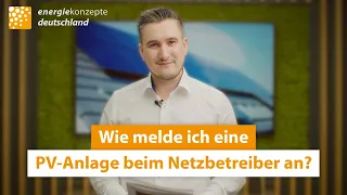 Wie melde ich eine PV-Anlage beim Netzbetreiber an?