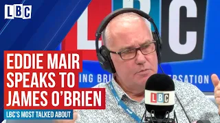 LBC's Most Talked About with Eddie Mair - Eddie Speaks to James O'Brien