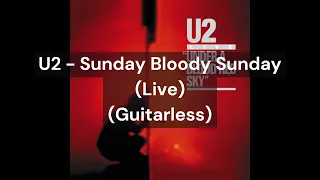 U2 - Sunday Bloody Sunday (Live) (Guitarless)