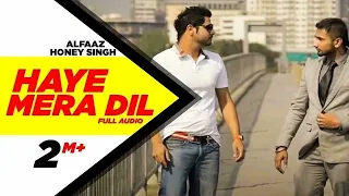Haye Mera DIL (Full Audio) | Alfaaz Feat Yo Yo Honey Singh | Speed Records | Honey Singh Old Songs
