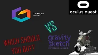 Tilt brush VS Gravity Sketch, which should you buy? Oculus Quest