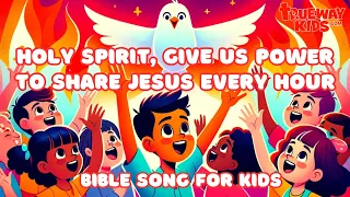 Holy Spirit, Give Us Power to Share Jesus Every Hour - A Pentecost Song for Kids