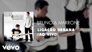 Bruno & Marrone - Ligação Urbana (Ao Vivo) (Áudio Oficial)