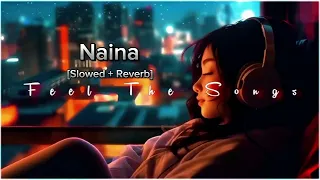 Naina  [slowed + Reverb] Arijit Singh | Lofi chillout|