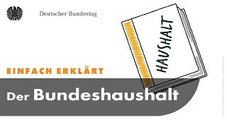 Einfach erklärt: Der Bundeshaushalt