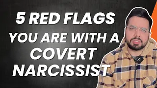 5 Red Flags You're Dealing With a Covert Narcissist