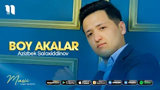 Azizbek Saloxiddinov - Boy akalar (audio 2021)