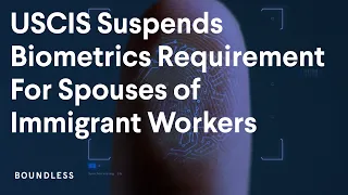 USCIS Suspends Biometrics Requirement For Spouses of Immigrant Workers