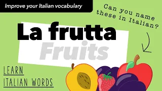 Learn Italian: FRUITS | LA FRUTTA - Italian for beginners / intermediate