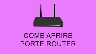 Come Aprire le Porte del Router