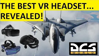 The BEST VR HEADSET for DCS WORLD IS...
