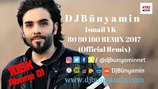 DJBünyamin ft Ismail YK -- 80 80 160 REMIX 2017 (Official Remix)