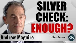 Andrew Maguire: Do You Have Enough Silver ?