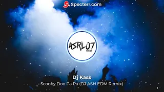 Dj Kass - Scooby Doo Pa Pa (DJ ASH EDM Remix) [EDM/Jungle Dutch]