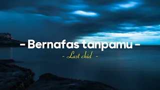 Bernafas Tanpamu - Last Child (speed up -  reverd)