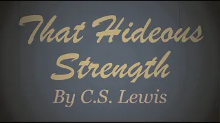 That Hideous Strength: C.S. Lewis's Prophetic Warning against the Abuse of Science