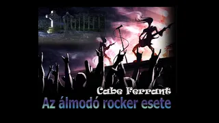Cabe Ferrant - Az álmodó rocker esete