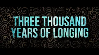 THREE THOUSAND YEARS OF LONGING Official Teaser (2022)