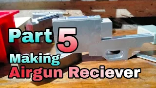 how to make PCP Airgun Reciever Part 5