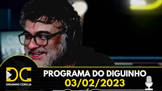 Programa do Diguinho - 03/02/2023