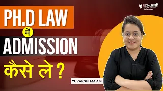 How to take Admission to PH.D Law | Complete Process to Take Admission in PH.D Law | PH.D in Law