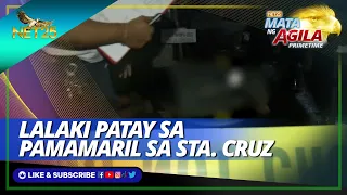 27 taong gulang na lalaki patay matapos barilin sa Sta. Cruz, Manila | Mata ng Agila Primetime