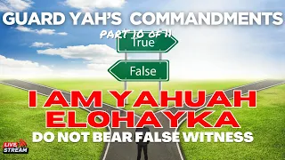 Guard Yahuah's Commandments Part 10: Do Not Bear False Witness