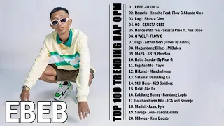 EBEB - Flow G ||  TOP 100 TRENDING RAP OPM SONGS 20221 AUGUST: EX BATTALION, SKUSTA CLEE, HONCHO