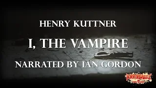 "I, the Vampire" by Henry Kuttner / A HorrorBabble Production