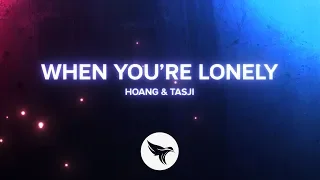 Hoang & Tasji - When You're Lonely (Official Lyric Video)