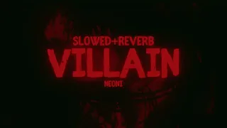 villain - neoni // slowed + reverb