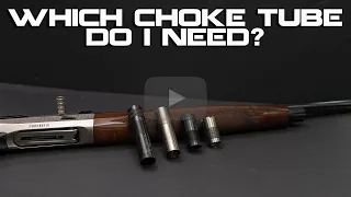 How To Choose The Correct Choke Tube