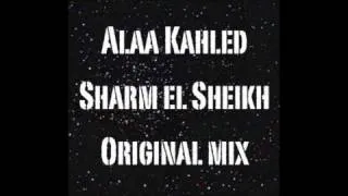 Alaa Khaled - Sharm El Sheikh (Original MIx)