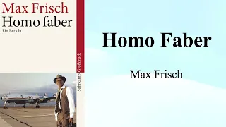 Homo Faber by Max Frisch (Summary)