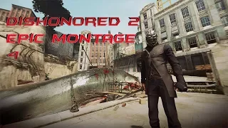 Dishonored 2 Epic Montage Part.4 (HIGH CHAOS)