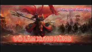 VÕ LÂM XƯNG HÙNG ! Sáng Tác và Trình Bày : Kim Minh Huy ( Linh Tý )