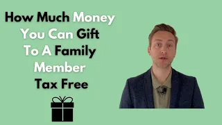 How Much Money You Can Gift To A Family Member Tax Free