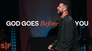 God Goes Before You In Uncertain Situations | Steven Furtick