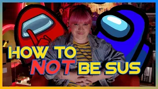 How To Not Be Sus In Among Us!