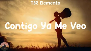 T3R Elemento - Contigo Ya Me Veo (letra)