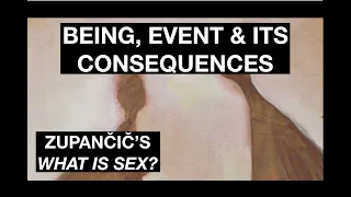 BEING, EVENT & ITS CONSEQUENCES. Alenka Zupančič's What Is Sex?: Object-Disoriented Ontology Pt. 6