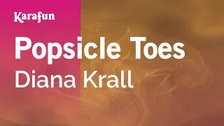 Popsicle Toes - Diana Krall | Karaoke Version | KaraFun