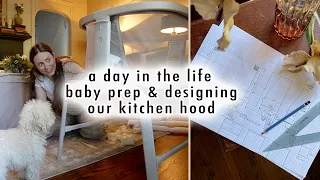 DAY IN THE LIFE *baby prep & designing our kitchen hood*