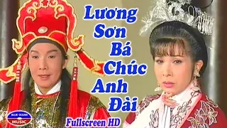 Lương Sơn Bá Chúc Anh Đài | Cải Lương Fullcreen HD