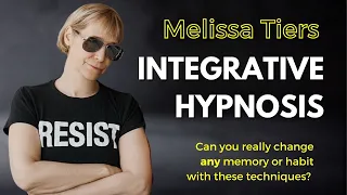 Integrative Hypnosis Changes Memories and Habits for Good! with Melissa Tiers