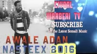 AWALE ADAN NASTEEX 2016  | CIYAAL WAABERI TV