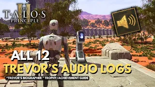 The Talos Principle 2 - All 12 Trevor's Audio Logs Location - Trevor's Biographer Trophy/Achievement